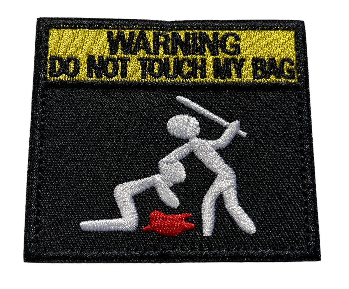 Warning Do Not Touch My Bag Velcro Morale Patch – Marway Militaria Inc ...